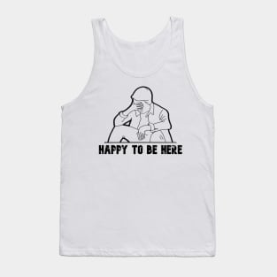 Happy To Be Here Tank Top